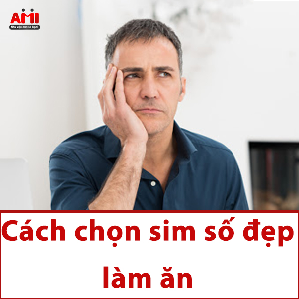 cách chọn sim số đẹp làm ăn