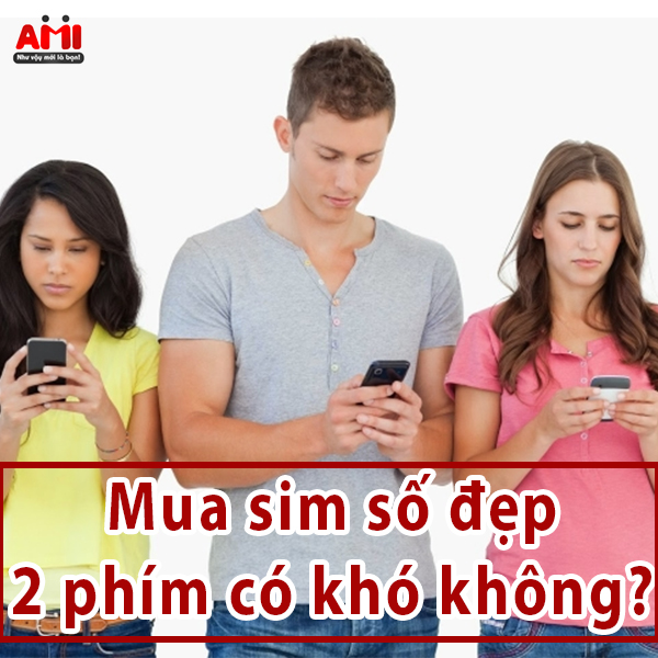 mua sim số đẹp 2 phím có khó không