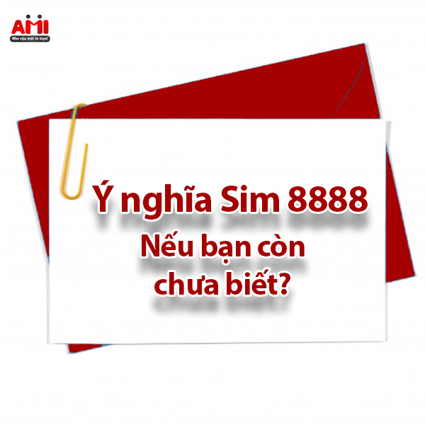 ý nghĩa sim 8888 nếu bạn còn chưa biết