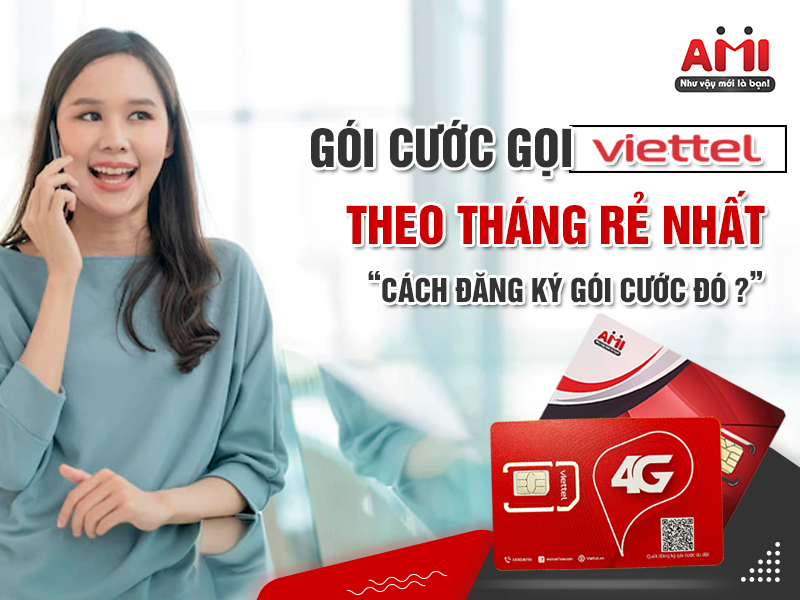 Gói Cước Viettel Gọi Rẻ Nhất Theo Tháng Là Gói Nào, Đăng Ký Ra