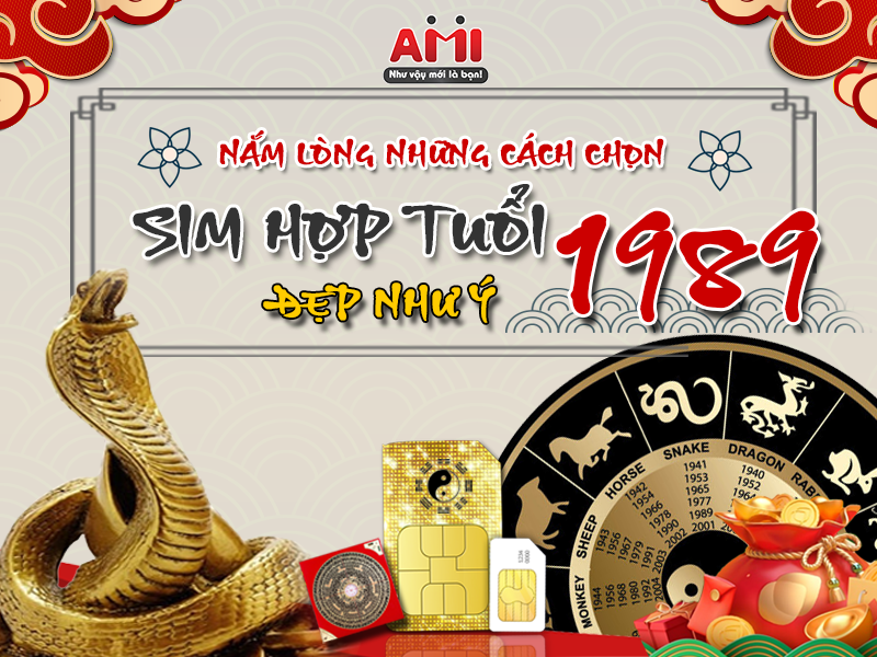 Nằm Lòng Những Cách Chọn Sim Hợp Tuổi 1989 Đẹp Như Ý