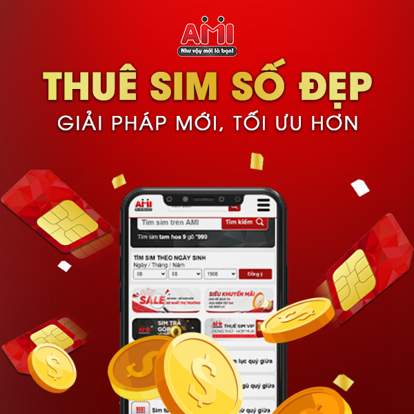 Thuê sim số đẹp là lựa chọn được nhiều người ưa chuộng