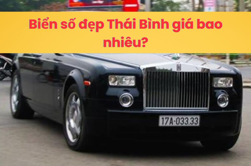 Biển số đẹp Thái Bình giá bao nhiêu? Cập nhật thị trường mới nhất