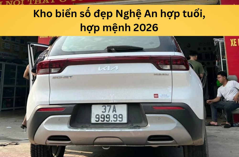 Kho biển số đẹp Nghệ An hợp tuổi, hợp mệnh 2026