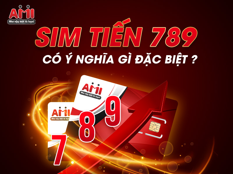 Ý nghĩa sim Tiến 789