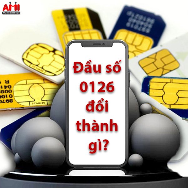 Đầu số 0126 đổi thành gì?