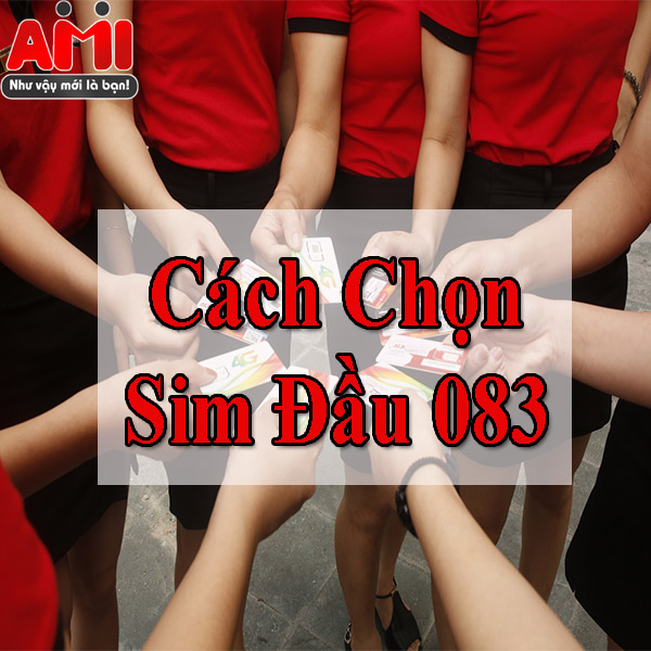 Cách Chọn Sim Đầu 083