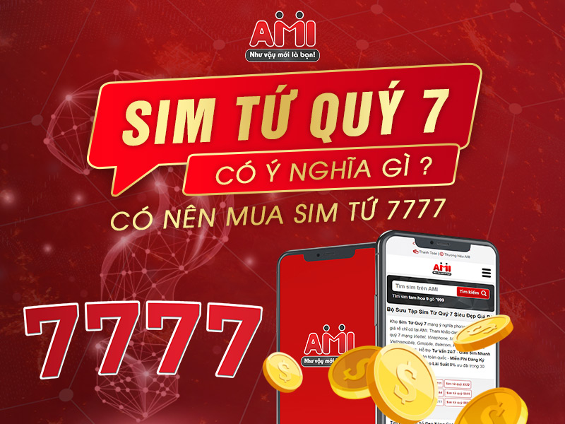 sim tứ quý 7 có ý nghĩa gì